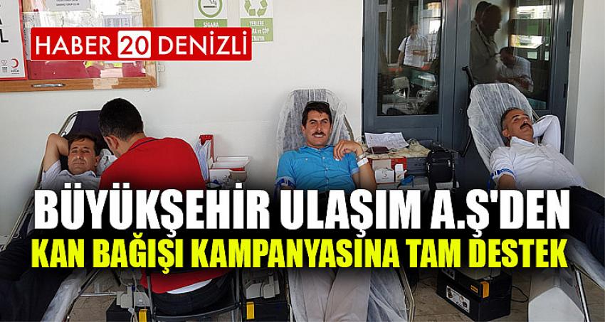 Büyükşehir Ulaşım A.Ş'den kan bağışı kampanyasına tam destek 