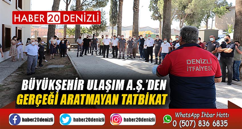 Büyükşehir Ulaşım A.Ş.’den gerçeği aratmayan tatbikat