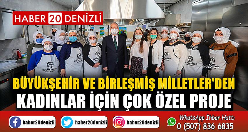 Büyükşehir ve Birleşmiş Milletler'den kadınlar için çok özel proje