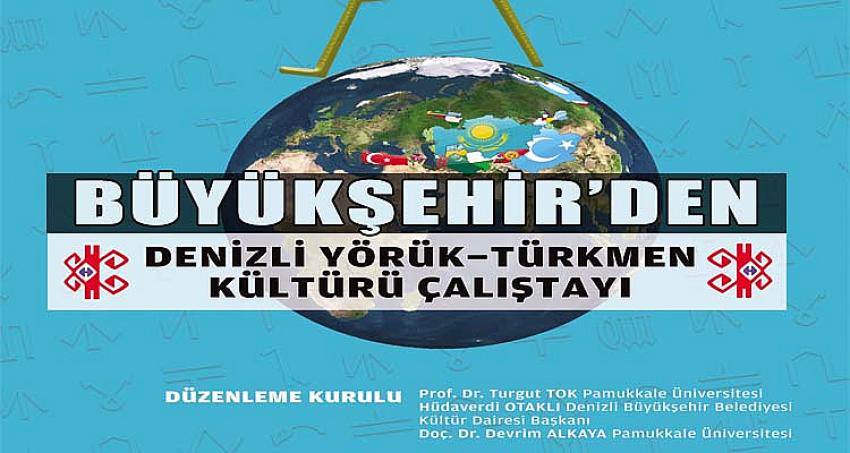 Büyükşehir'den Yörük-Türkmen Kültürü Çalıştayı