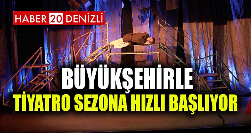 Büyükşehirle Tiyatro sezona hızlı başlıyor 