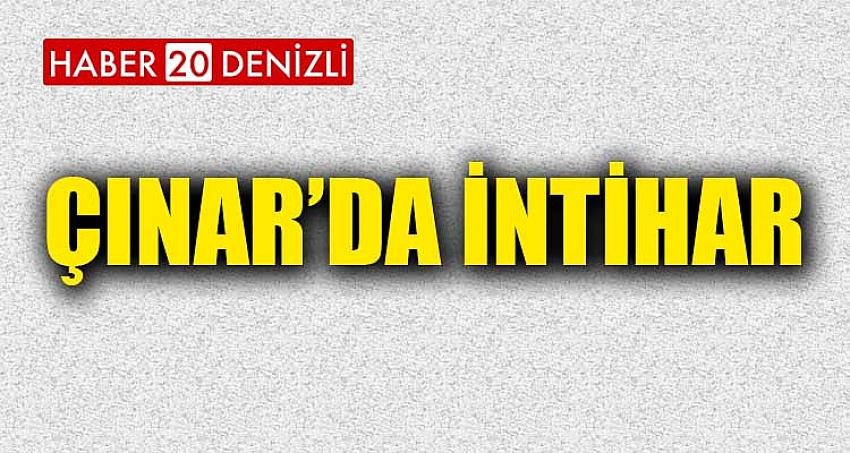 ÇINAR'DA İNTİHAR