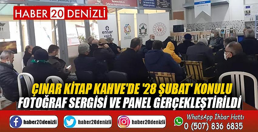 ÇINAR KİTAP KAHVE'DE '28 ŞUBAT' KONULU FOTOĞRAF SERGİSİ VE PANEL GERÇEKLEŞTİRİLDİ