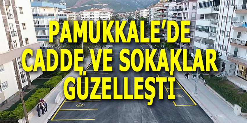 PAMUKKALE’DE CADDE VE SOKAKLAR GÜZELLEŞTİ