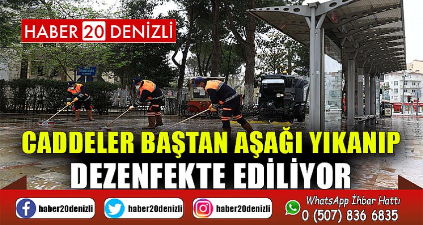 Caddeler baştan aşağı yıkanıp dezenfekte ediliyor