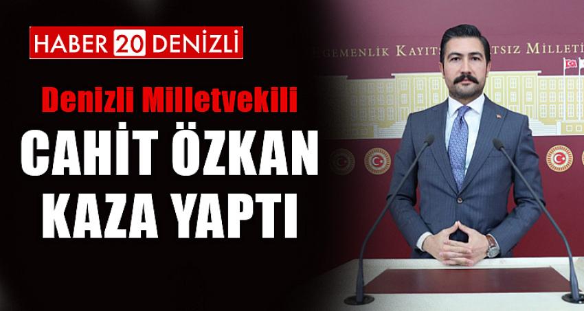 Denizli Milletvekili Cahit Özkan Kaza Yaptı