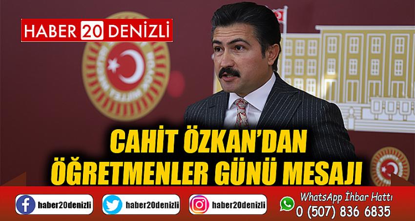 CAHİT ÖZKAN’DAN ÖĞRETMENLER GÜNÜ MESAJI