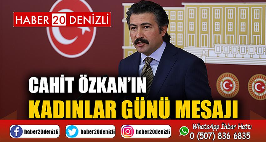 Cahit Özkan’ın Kadınlar Günü Mesajı