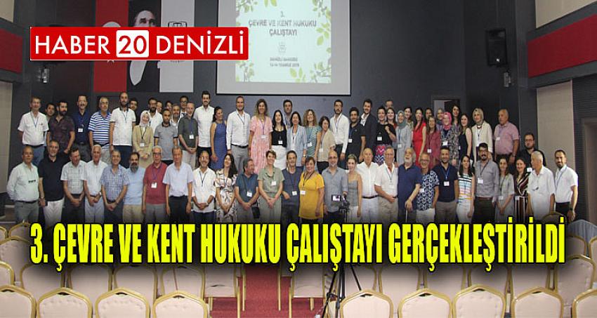 3. Çevre Ve Kent Hukuku Çalıştayı Gerçekleştirildi