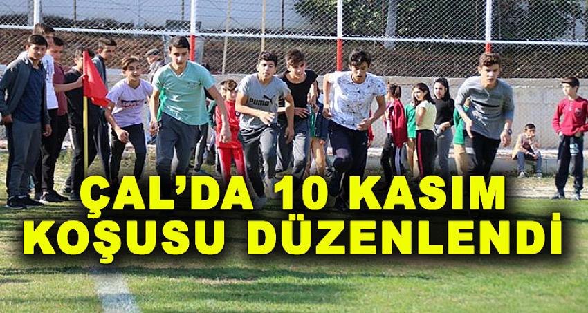 ÇAL'DA 10 KASIM KOŞUSU DÜZENLENDİ