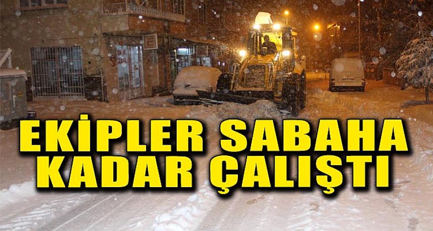 EKİPLER SABAHA KADAR ÇALIŞTI