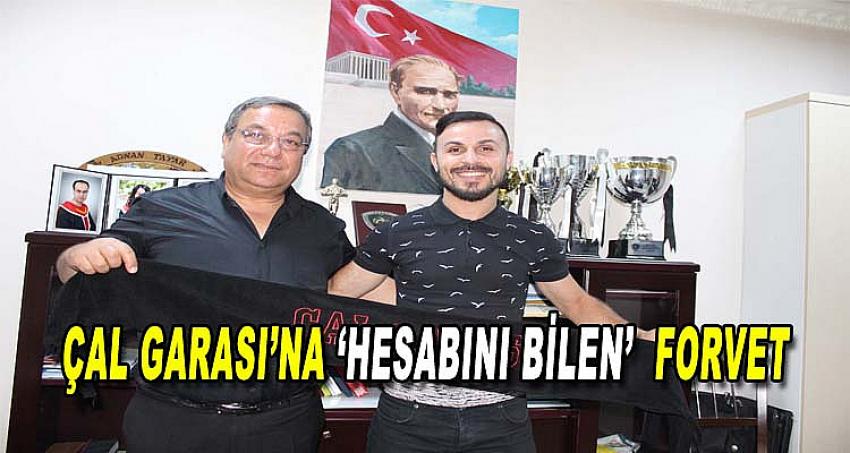 ÇAL GARASI’NA ‘HESABINI BİLEN’ FORVET