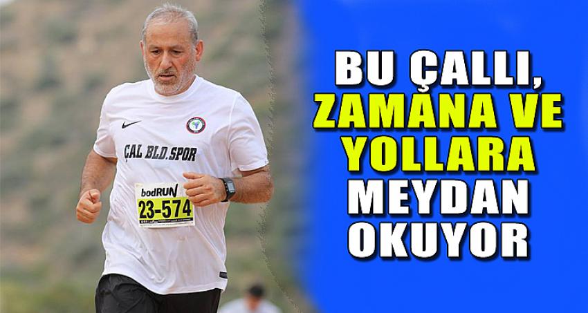 BU ÇALLI, ZAMANA VE YOLLARA MEYDAN OKUYOR