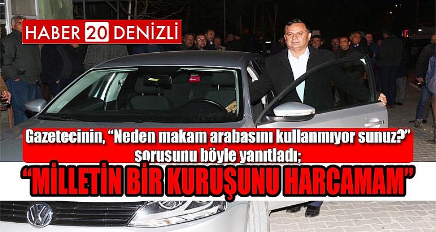 “MİLLETİN BİR KURUŞUNU HARCAMAM”