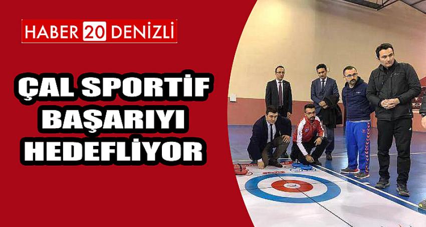 ÇAL SPORTİF BAŞARIYI HEDEFLİYOR