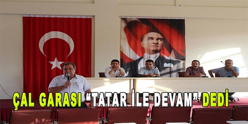 ÇAL GARASI “TATAR İLE DEVAM” DEDİ