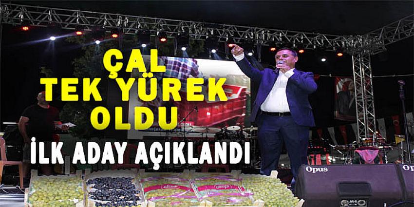 ÇAL TEK YÜREK OLDU, İLK ADAY AÇIKLANDI