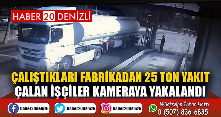 Çalıştıkları fabrikadan 25 ton yakıt çalan işçiler kameraya yakalandı