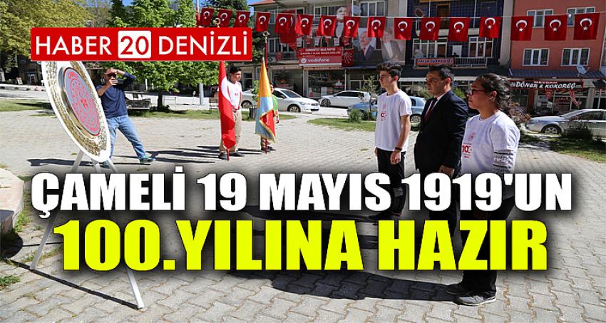 Çameli 19 Mayıs 1919'un 100. yılına hazır