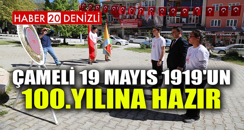 Çameli 19 Mayıs 1919'un 100. yılına hazır