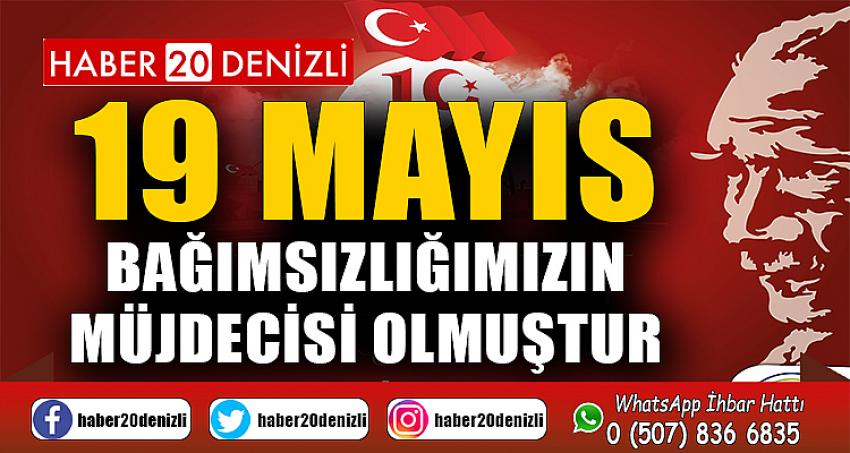 19 Mayıs bağımsızlığımızın müjdecisi olmuştur