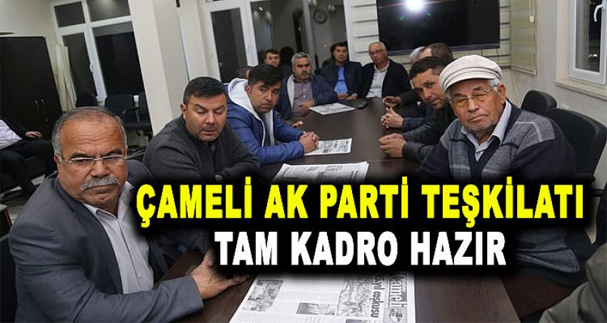 ÇAMELİ AK PARTİ TEŞKİLATI TAM KADRO HAZIR