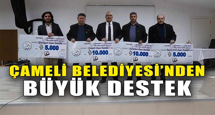 ÇAMELİ BELEDİYESİ'NDEN BÜYÜK DESTEK