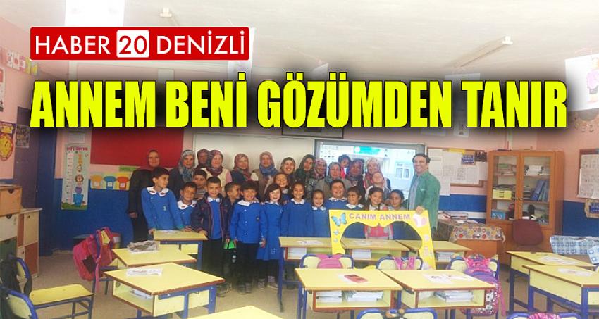 “Annem Beni Gözümden Tanır”