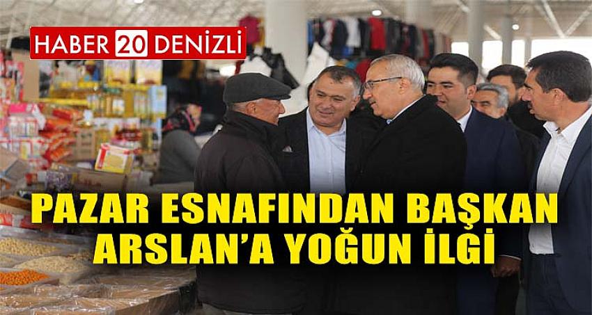 Pazar esnafından Başkan Arslan’a yoğun ilgi