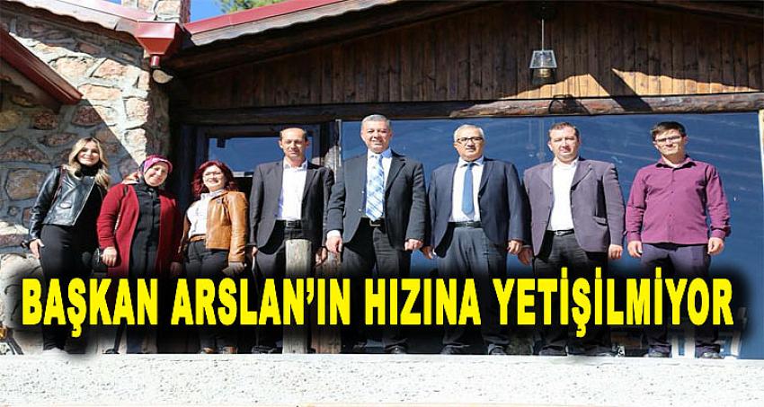 BAŞKAN ARSLAN'IN HIZINA YETİŞİLMİYOR