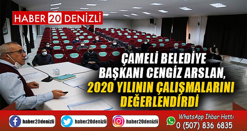 Çameli Belediye Başkanı Cengiz Arslan, 2020 yılının çalışmalarını değerlendirdi