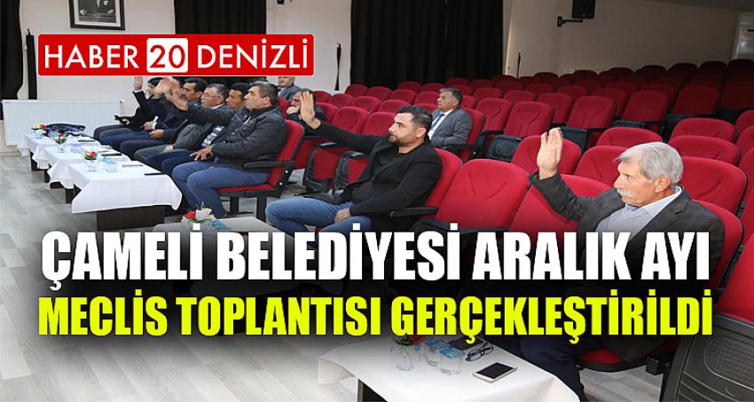 ÇAMELİ BELEDİYESİ ARALIK AYI MECLİS TOPLANTISI GERÇEKLEŞTİRİLDİ