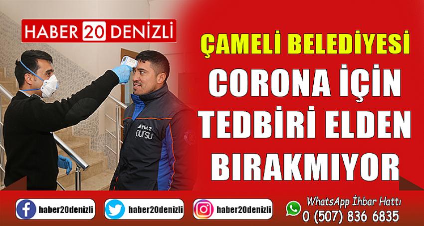 ÇAMELİ BELEDİYESİ CORONA İÇİN TEDBİRİ ELDEN BIRAKMIYOR