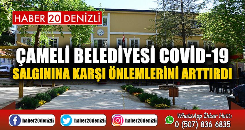 Çameli Belediyesi Covid - 19 salgınına karşı önlemlerini arttırdı