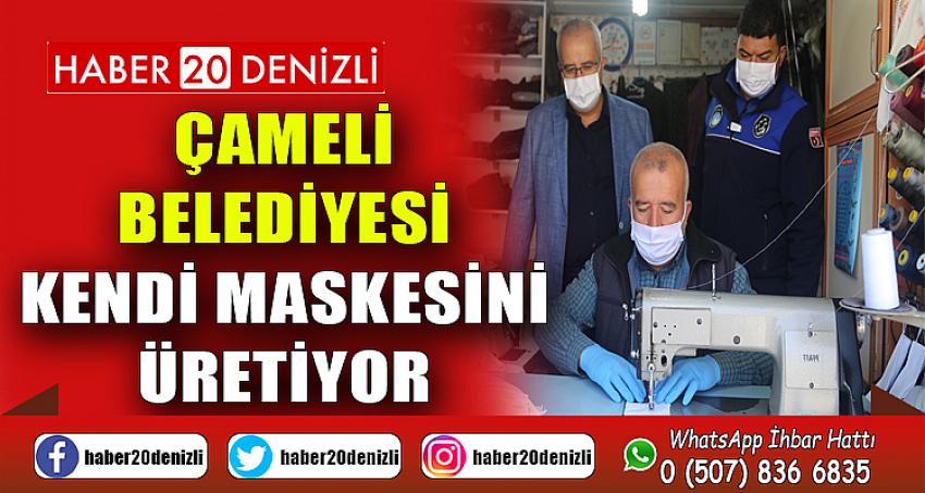 ÇAMELİ BELEDİYESİ KENDİ MASKESİNİ ÜRETİYOR