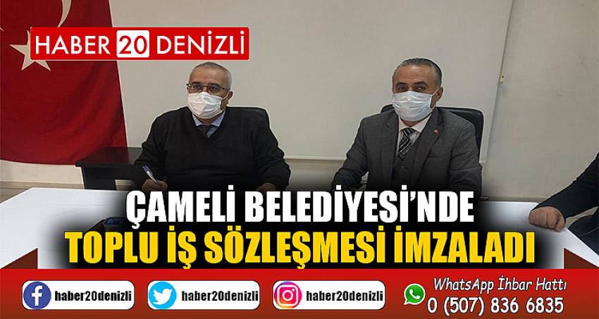 Çameli Belediyesi’nde toplu iş sözleşmesi imzaladı