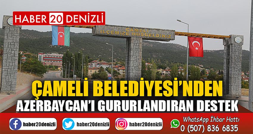 Çameli Belediyesi’nden Azerbaycan’ı gururlandıran destek