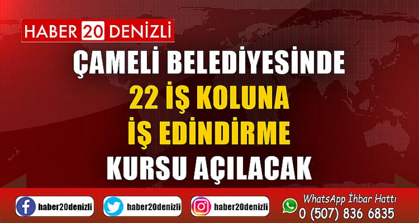 Çameli Belediyesinde 22 iş koluna iş edindirme kursu açılacak