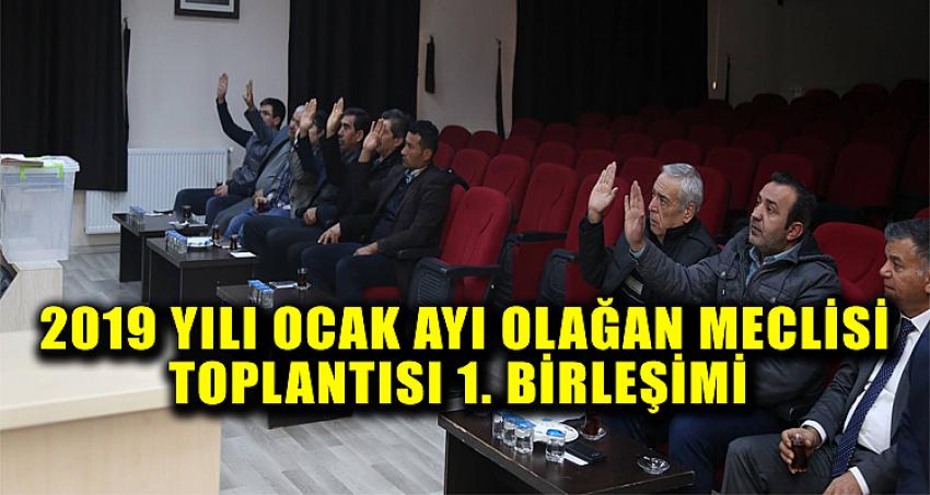 2019 YILI OCAK AYI OLAĞAN MECLİSİ TOPLANTISI 1. BİRLEŞİMİ 