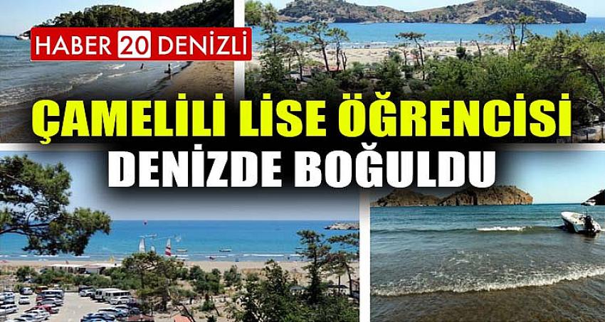 ÇAMELİLİ LİSE ÖĞRENCİSİ DENİZDE BOĞULDU