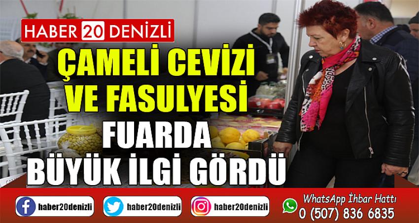 ÇAMELİ CEVİZİ VE FASULYESİ FUARDA BÜYÜK İLGİ GÖRDÜ