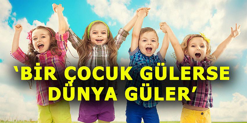 BİR ÇOCUK GÜLERSE DÜNYA GÜLER