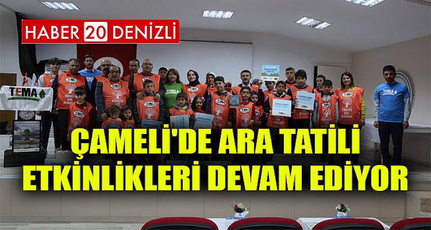 ÇAMELİ'DE ARA TATİLİ ETKİNLİKLERİ DEVAM EDİYOR