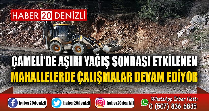 Çameli’de aşırı yağış sonrası etkilenen mahallerde çalışmalar devam ediyor