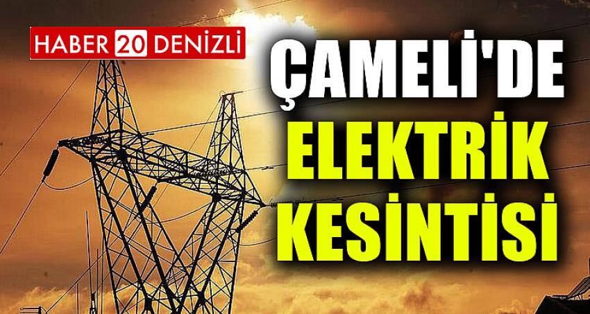 ÇAMELİ'DE ELEKTRİK KESİNTİSİ