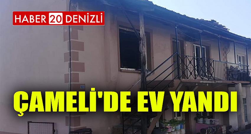 ÇAMELİ'DE EV YANDI