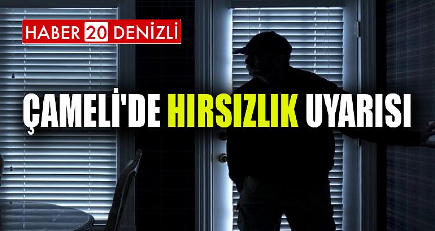 Çameli'de Hırsızlık Uyarısı