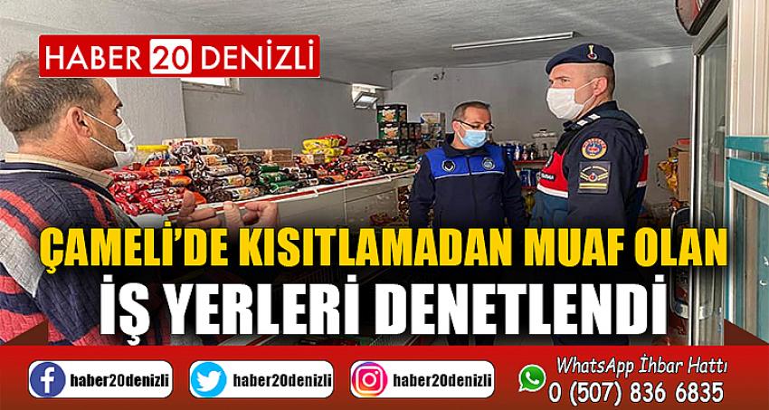 Çameli’de Kısıtlamadan Muaf Olan İş Yerleri Denetlendi