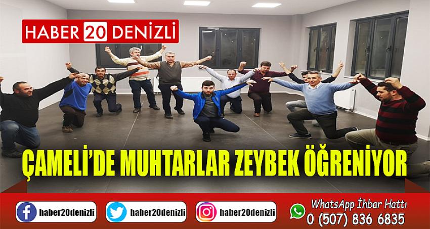 ÇAMELİ’DE MUHTARLAR ZEYBEK ÖĞRENİYOR