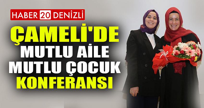 Çameli'de Mutlu Aile Mutlu Çocuk Konferansı